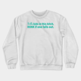 Hella kids in this bitch honk if one falls out, vinyl decal Crewneck Sweatshirt